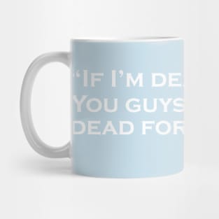 If I'm Dead... Mug